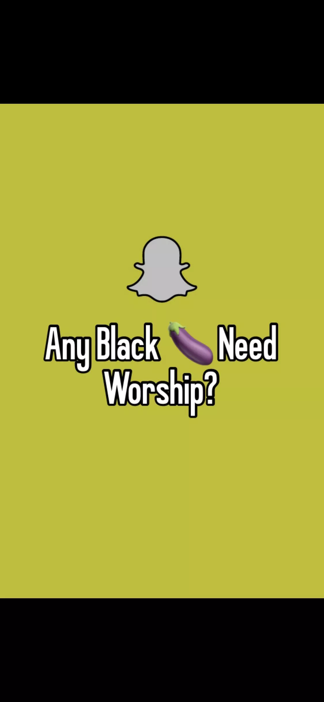 Any big black cocks need worshiping? Snapchat? posted by BigRigButters111