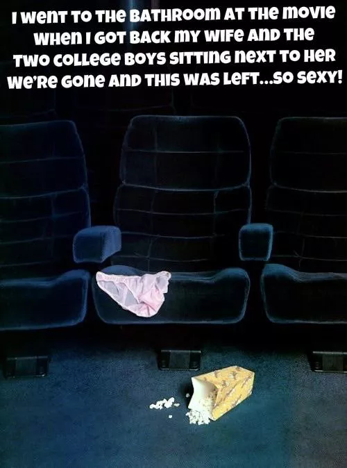 At the movies… posted by ILoveToShareMyWife69
