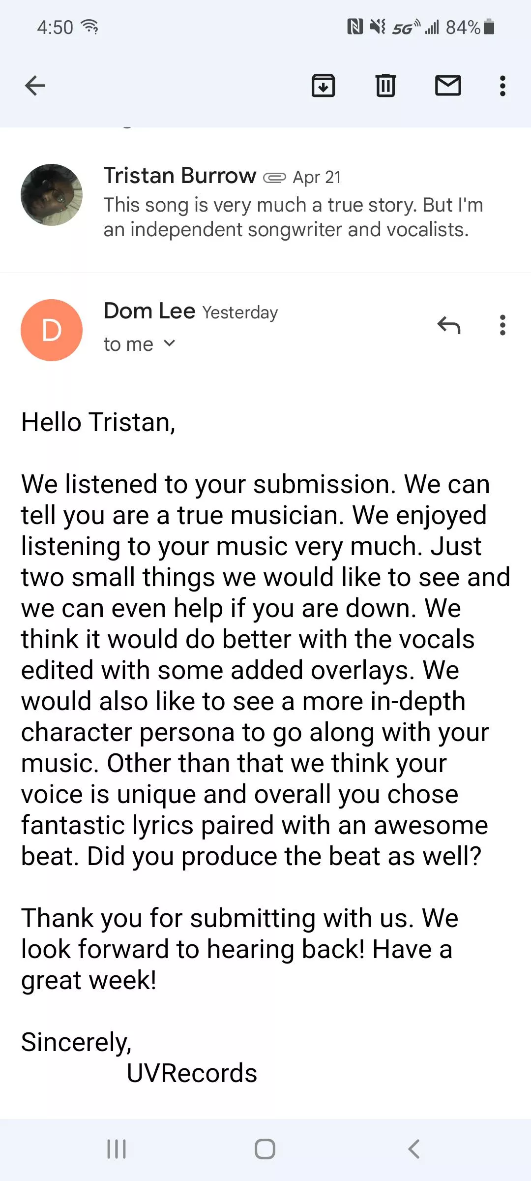 Good Morning Guys! I good you have a great Tuesday! I received this email yesterday, after sending a demo of mines to a label. This is what I got back. I'm feeling pretty good. I responded last night and I'll keep you guys posted. Love you guys! ðŸ˜ŠðŸ posted by SocialGeek79