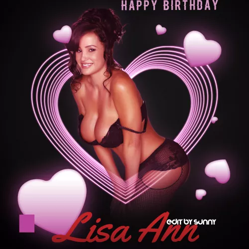 Happy Birthday Lisa Ann #editbyme by SmilingSunny1