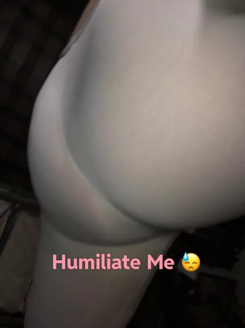 Humiliate and degrade me in my DMs 😓 by GrapefruitDirect2226