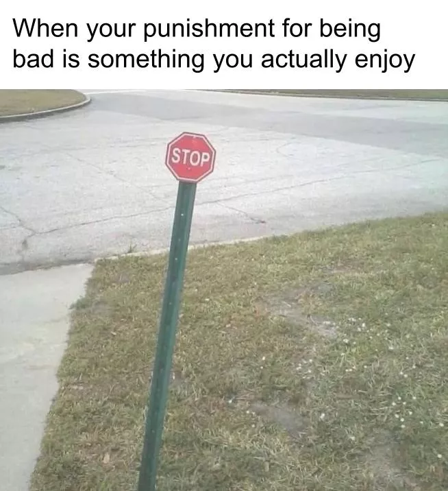 I'm all for funishment posted by myweirdsubaccount