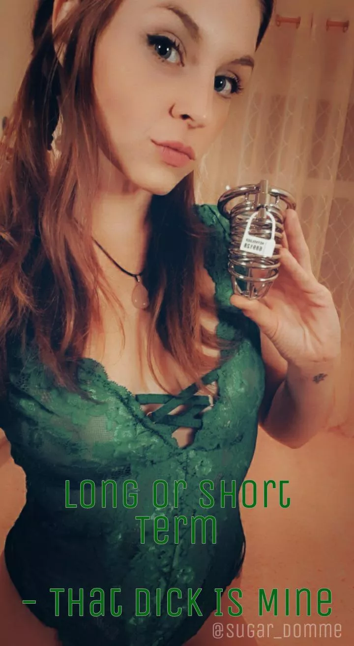 long or short term....that dick is MINE posted by Sugar_Domme