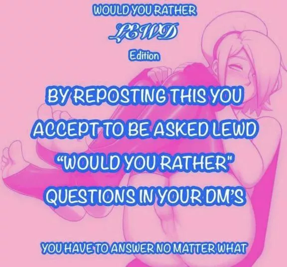 (Message on reddit) pleade send me questions and woukd h rathers it can be absolutely anything disgusting illegal things are allowed and i have to answer TRUTHFULLY posted by jjfinch0611