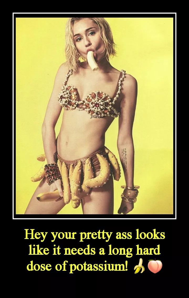 Miley Cyrus looking out for your health 🍌 posted by lecherousdevil