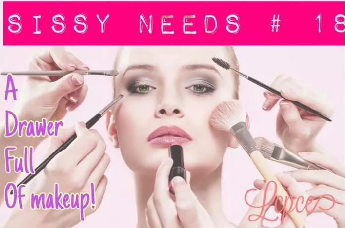 Sissy Needs # 18 posted by sissylcpce4