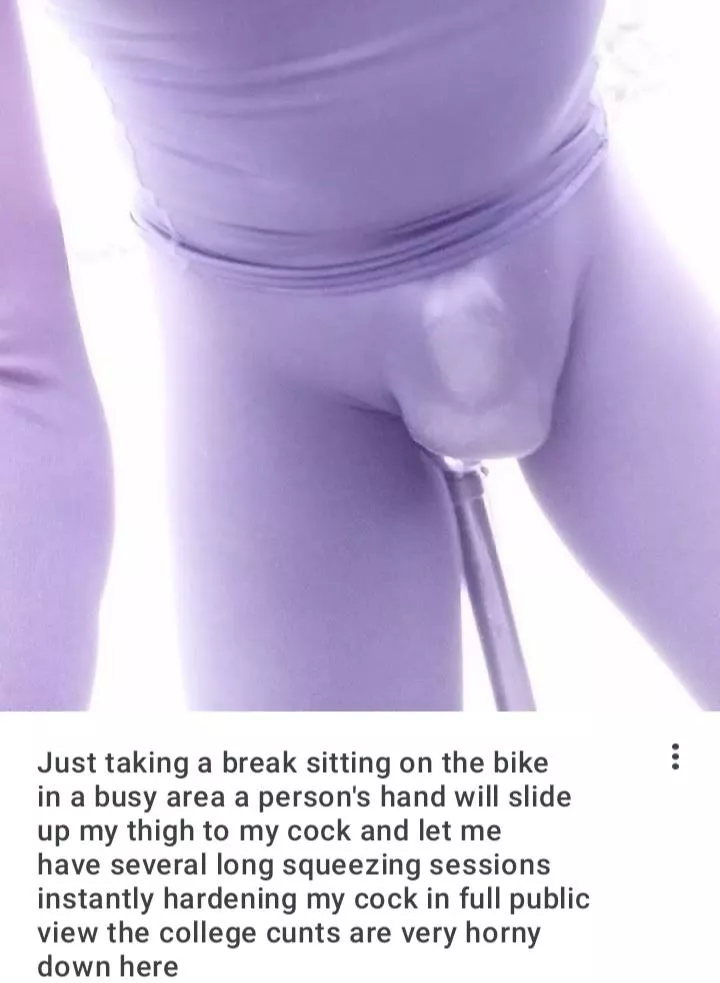 Someone's always wanting to squeeze my cock while I'm sitting on the bike posted by No-Work-1585