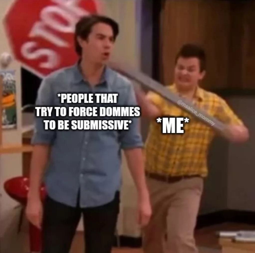 The audacity people have. I'm a domme, period. Forcing anyone like that is the denial of rights and respect. Not okay. posted by HauntingMobile9773