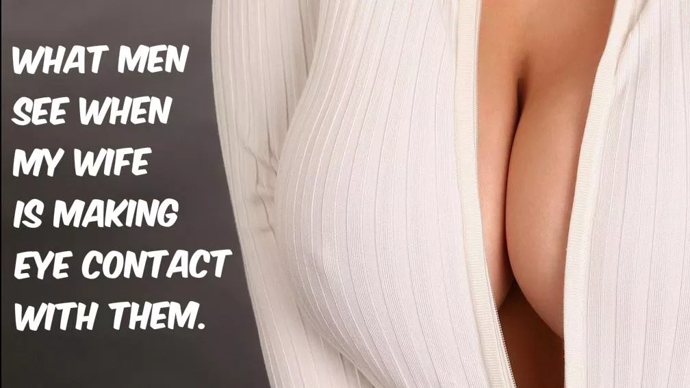 What men see when my hotwife speaks to them… posted by ILoveToShareMyWife69