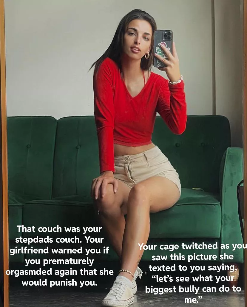 Your girlfriend decided to see if your stepdad could last longer than you could. Maybe she will just give him your chastity keys and let him teach you how to be a man. posted by Kittyward74