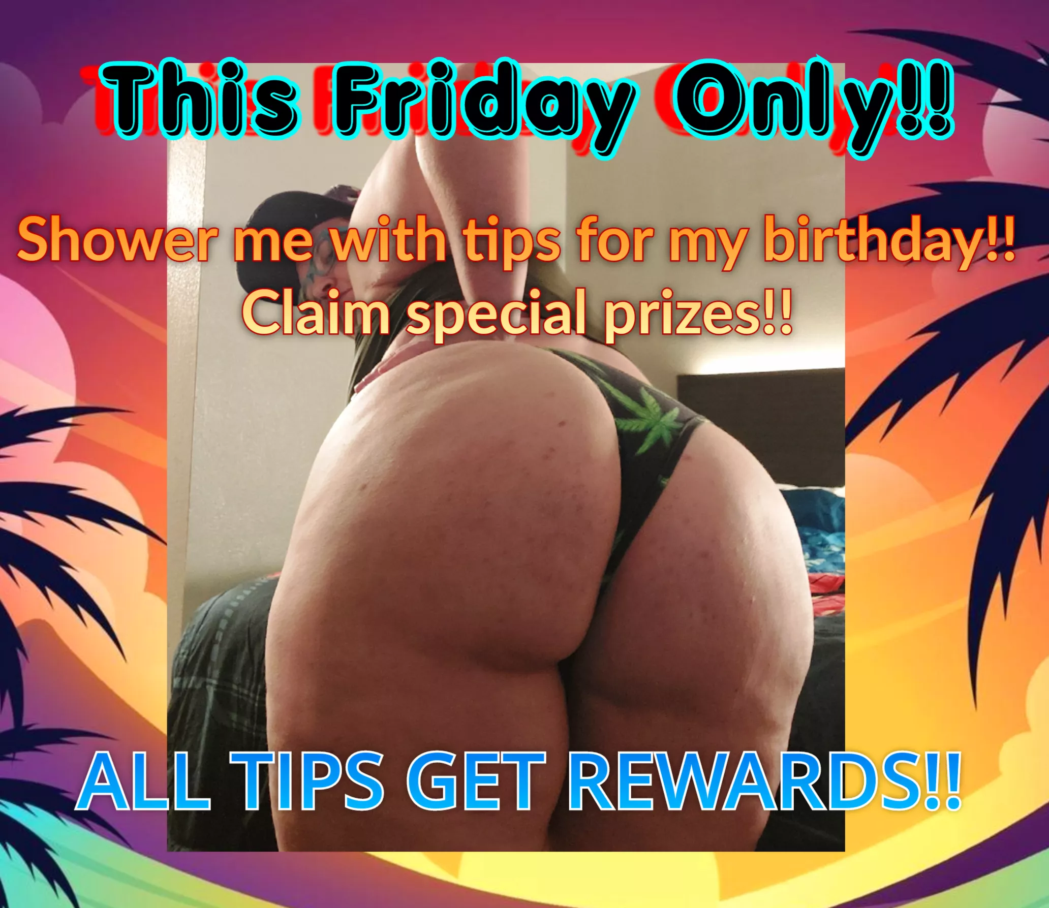 ✨️💚THIS FRIDAY ONLY!!💚✨️ 💸Shower me with tips for my birthday and claim special prizes!!💸 🔥ALL TIPS GET REWARDS🔥 🌟The fan who TIPS the most will receive a FREE 10 MIN CUSTOM and 1 Year Girlfriend Experience!!🌟 😜Let's g posted by HippieStoner93