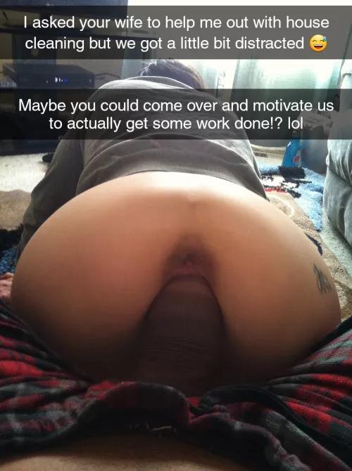 Your neighbor asked your wife to help him with house cleaning but when they're alone they get easily distracted by guycaptions