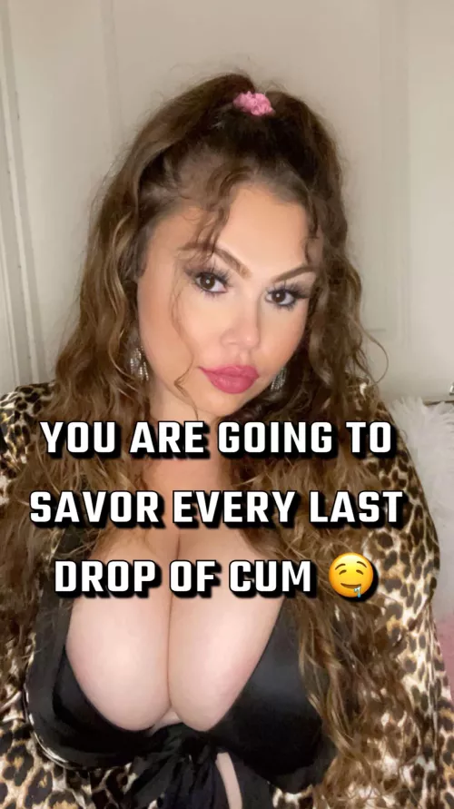 You Are Going To Savor EVERY Last Drop Of That Warm Creamy Load 🤤🤤 by Goddess_T-F
