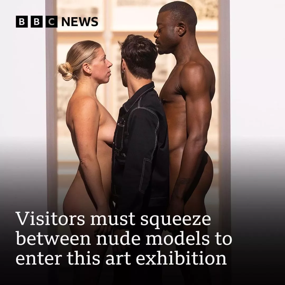 Squeezing through two nude models to enter this art exhibition posted by mytwocents10