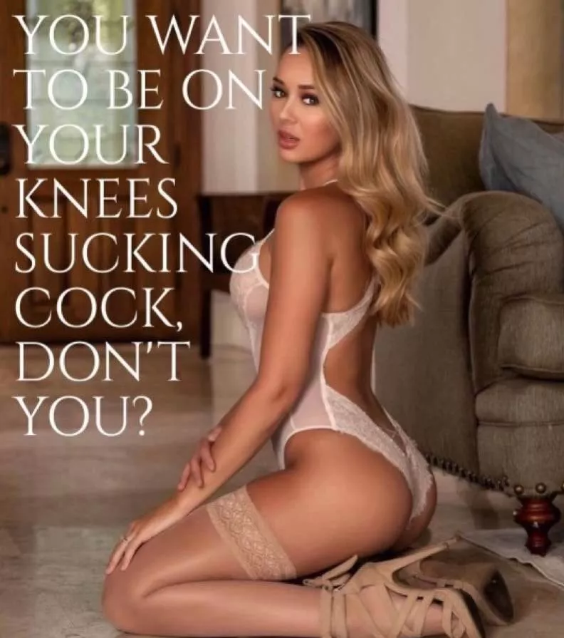 Of course you do… posted by sissysubinca