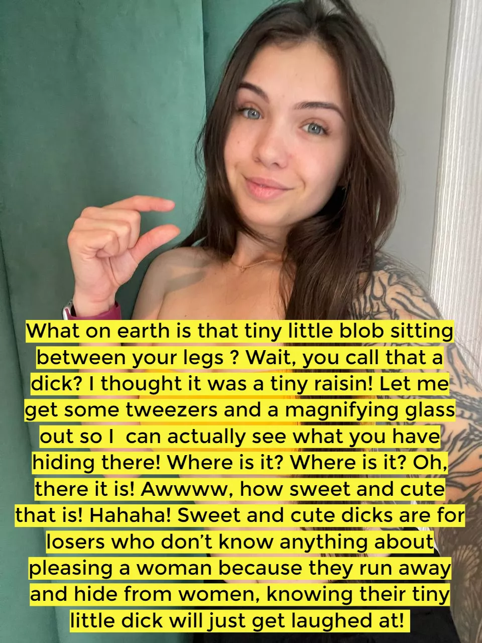 You’re not even worthy of having a woman go anywhere near your dick. posted by annasmilee-milf