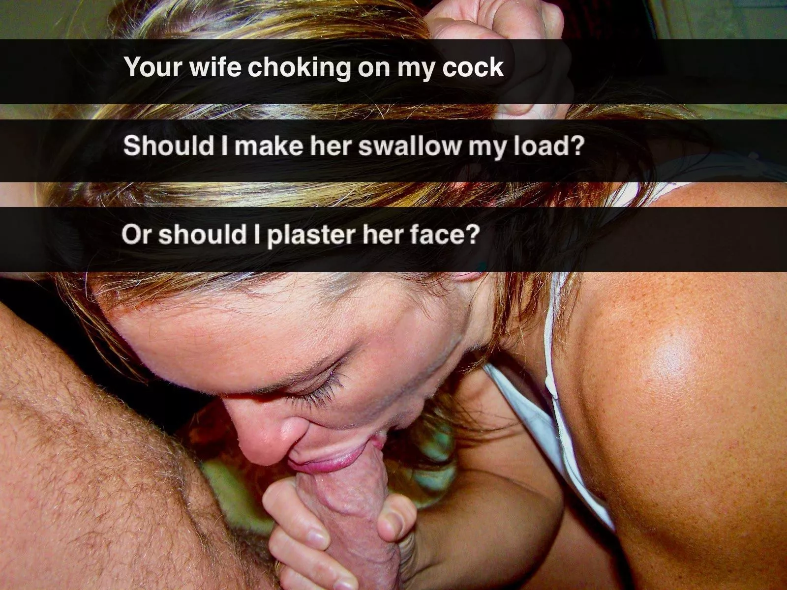 Down her throat or on her face? posted by Copince3
