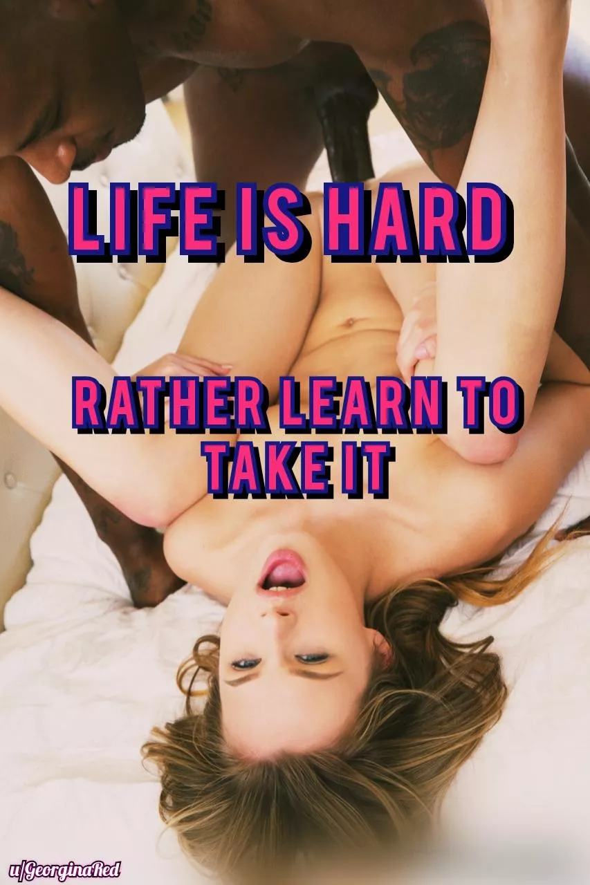 Learn to take it posted by GeorginaRed