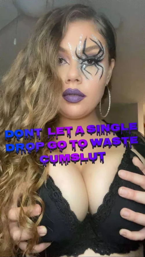 Be A Good Cum Guzzler For Mommy, Don’t You Dare Let A Single Drop Goto Waste 🤤 by Goddess_T-F