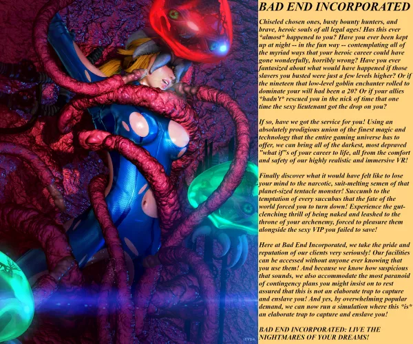 BAD END INCORPORATED: LIVE THE NIGHTMARES OF YOUR DREAMS! [Samus] [VR] [Bad End] [Consensual] [Gender-Neutral POV] [Advertisement] [CNC] [Slave-Play] [Rape-Play] [Tentacles] by HHHawkeye