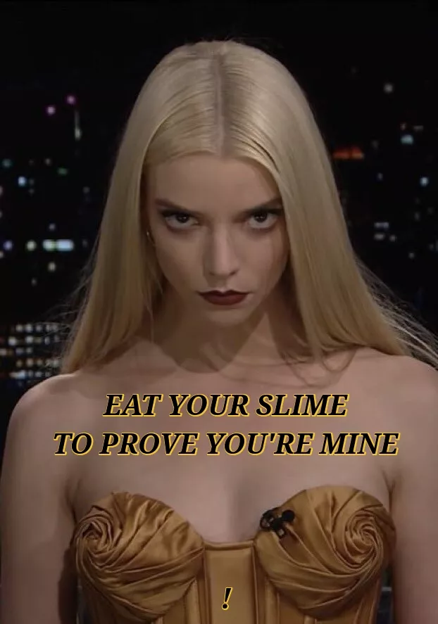 Anya Taylor-Joy Owns you posted by NovelAdministrative3