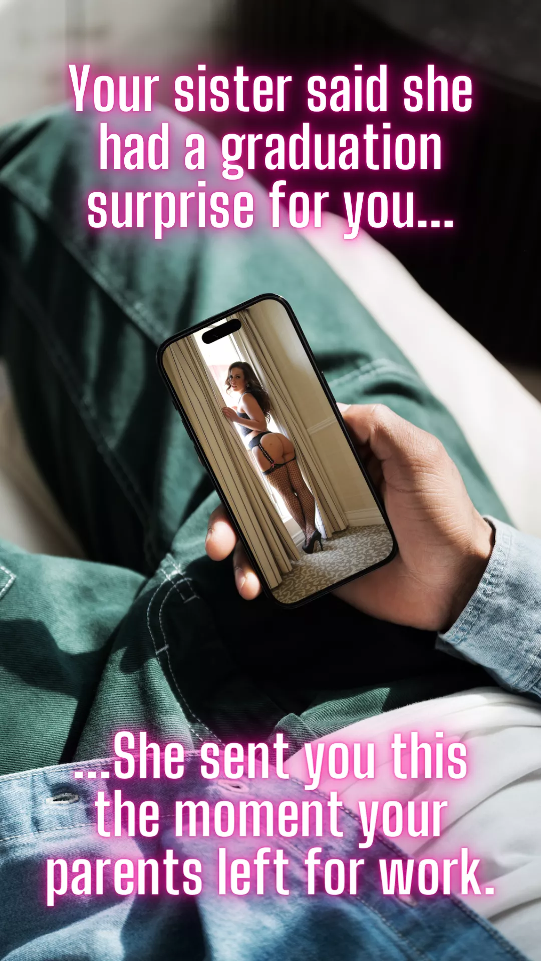 Your sister promised you a surprise for your graduation... posted by OneTrickPony69