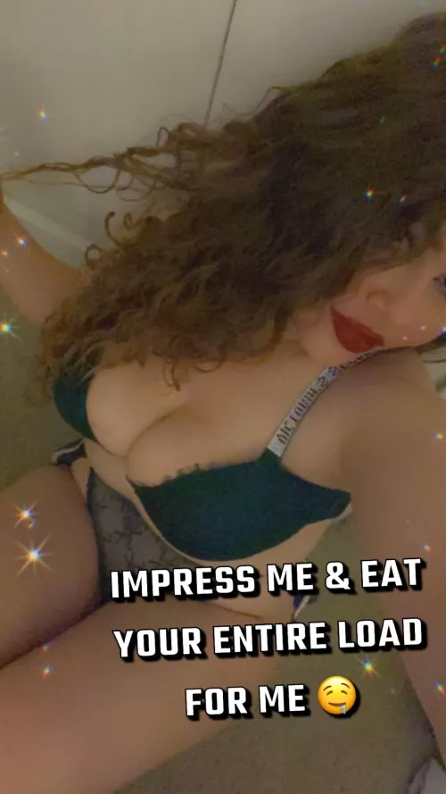 Be A Good Cumslut, Impress Me By Eating Your ENTIRE Load For Me 🤤 by Goddess_T-F