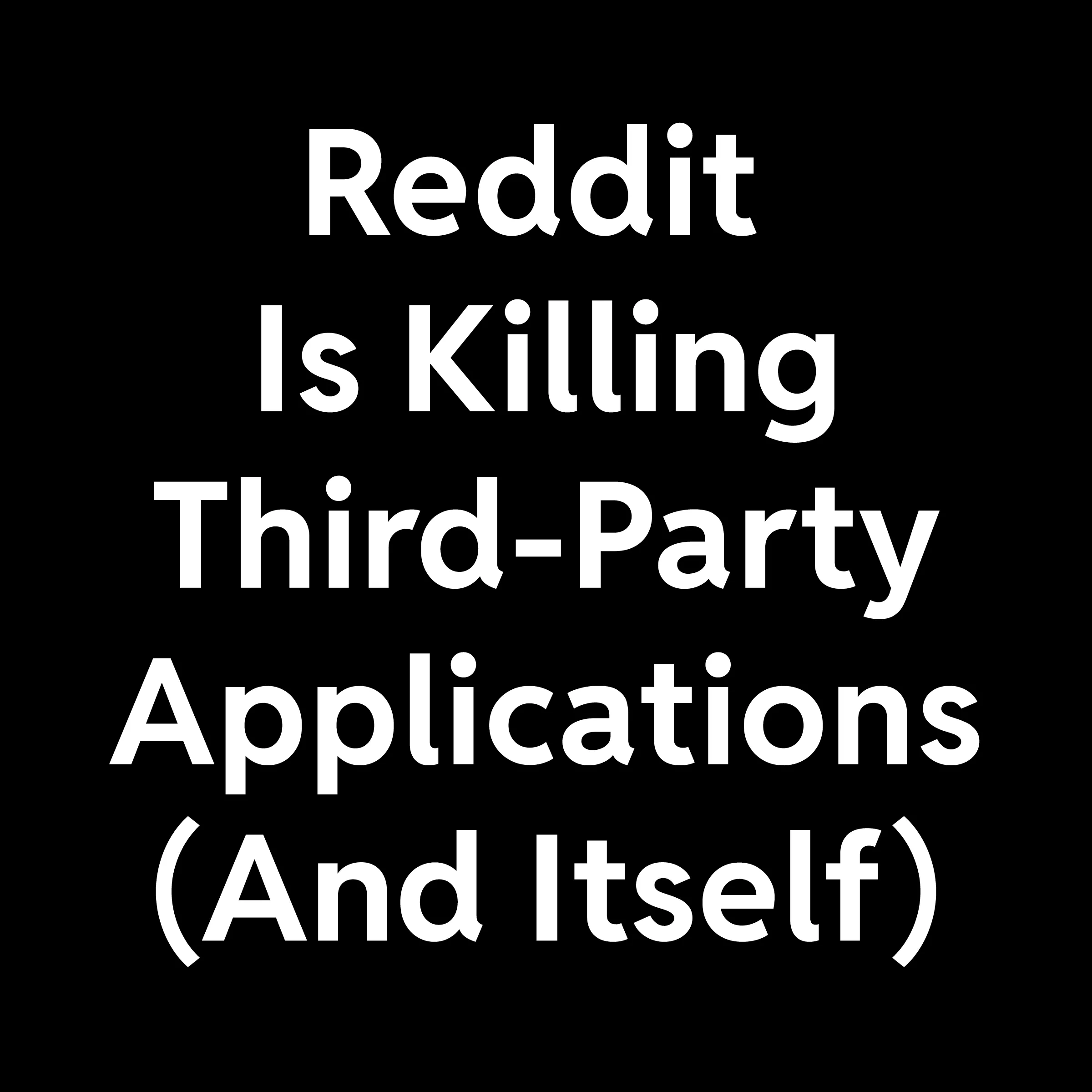 Reddit is killing third-party apps (and itself) posted by Incogneto_Window