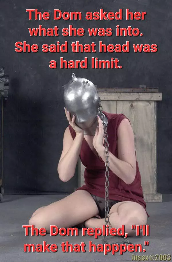 Head was a hard limit. posted by PokerPlayer23