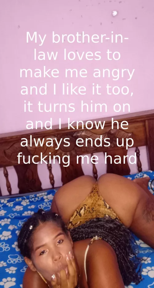 My brother-in-law loves to make me angry and I like it too, it turns him on and I know he always ends up fucking me hard by Lady_Jhoy