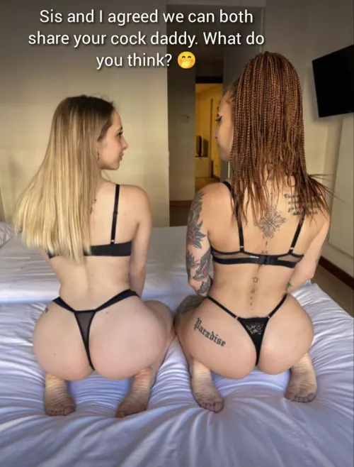 Sis and I agreed we can both share your cock daddy. What do you think? by LegionTrumps