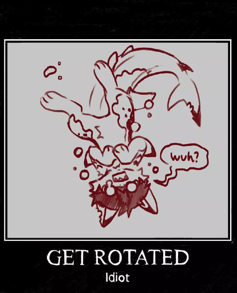 Get rotated, idiot (art by me) posted by King_charlesIII