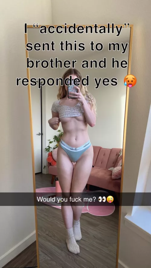 “Accidentally” send a nude to a family member and see what they say 🤤🤤 by PristineLettuce4722