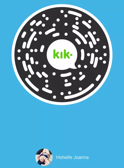 Come Join my KIK group so I can share all of my dirty raw vids with you all xox by hotwife_joanna