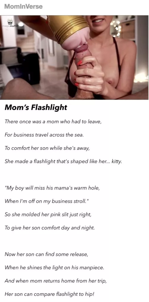 [POEM] A mom was about to go for a trip. She knew her son would miss her. So she got a flashlight of her pussy for him. by mominverse