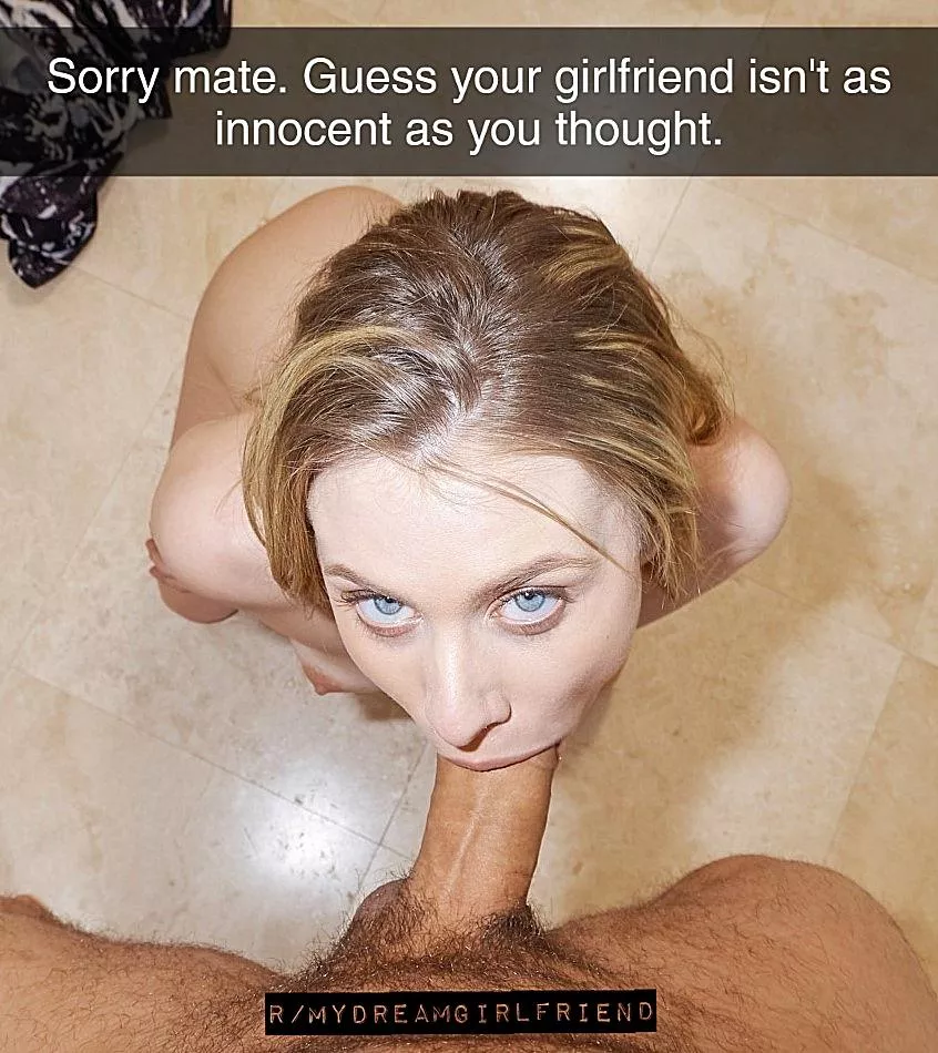 She had you fooled posted by MyDreamGirlfriend