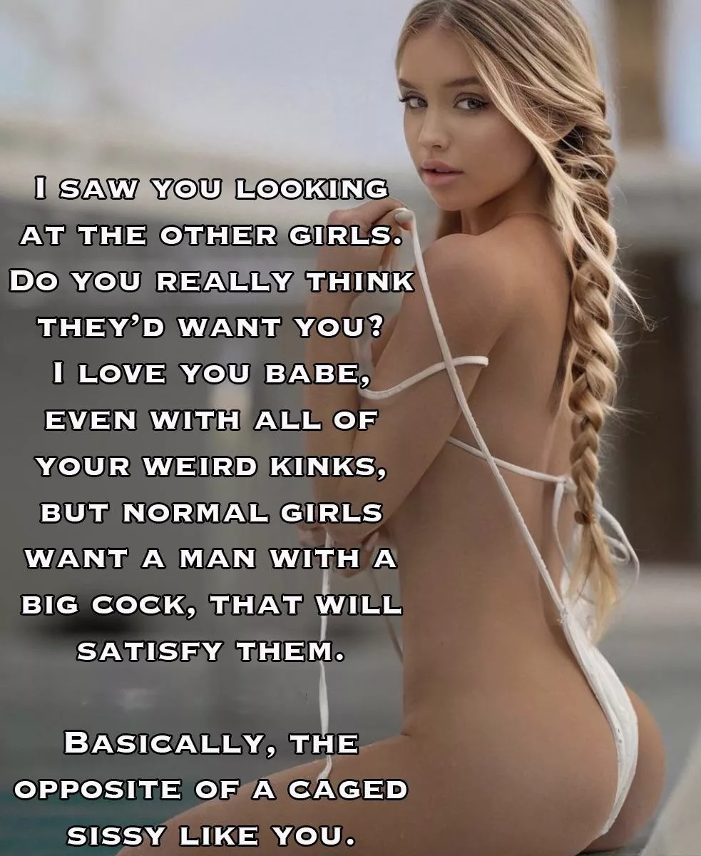 Be grateful she wants you. No one else will. posted by biffa_b_