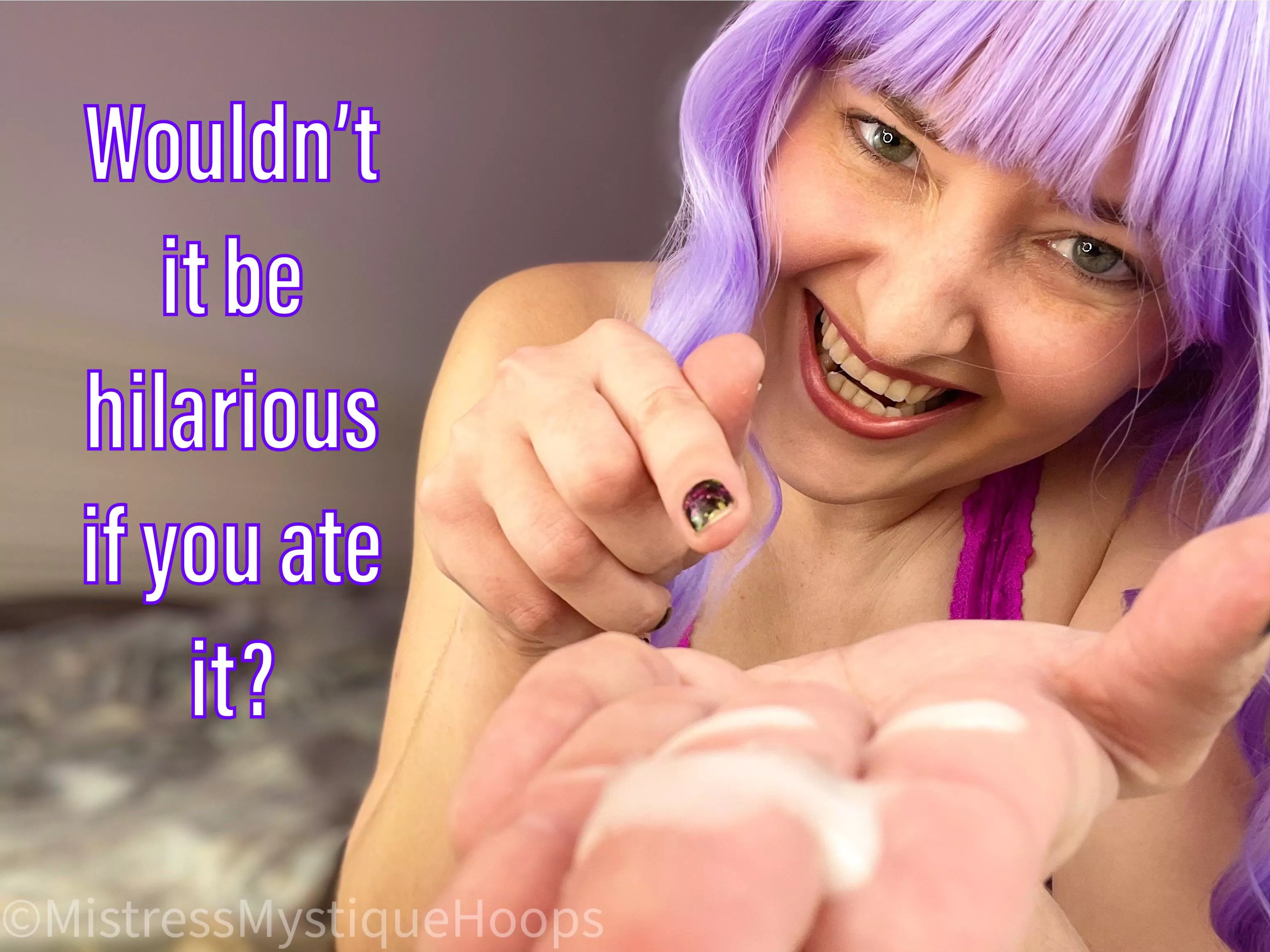 And I really love laughing! posted by MistressMystiqueHoop