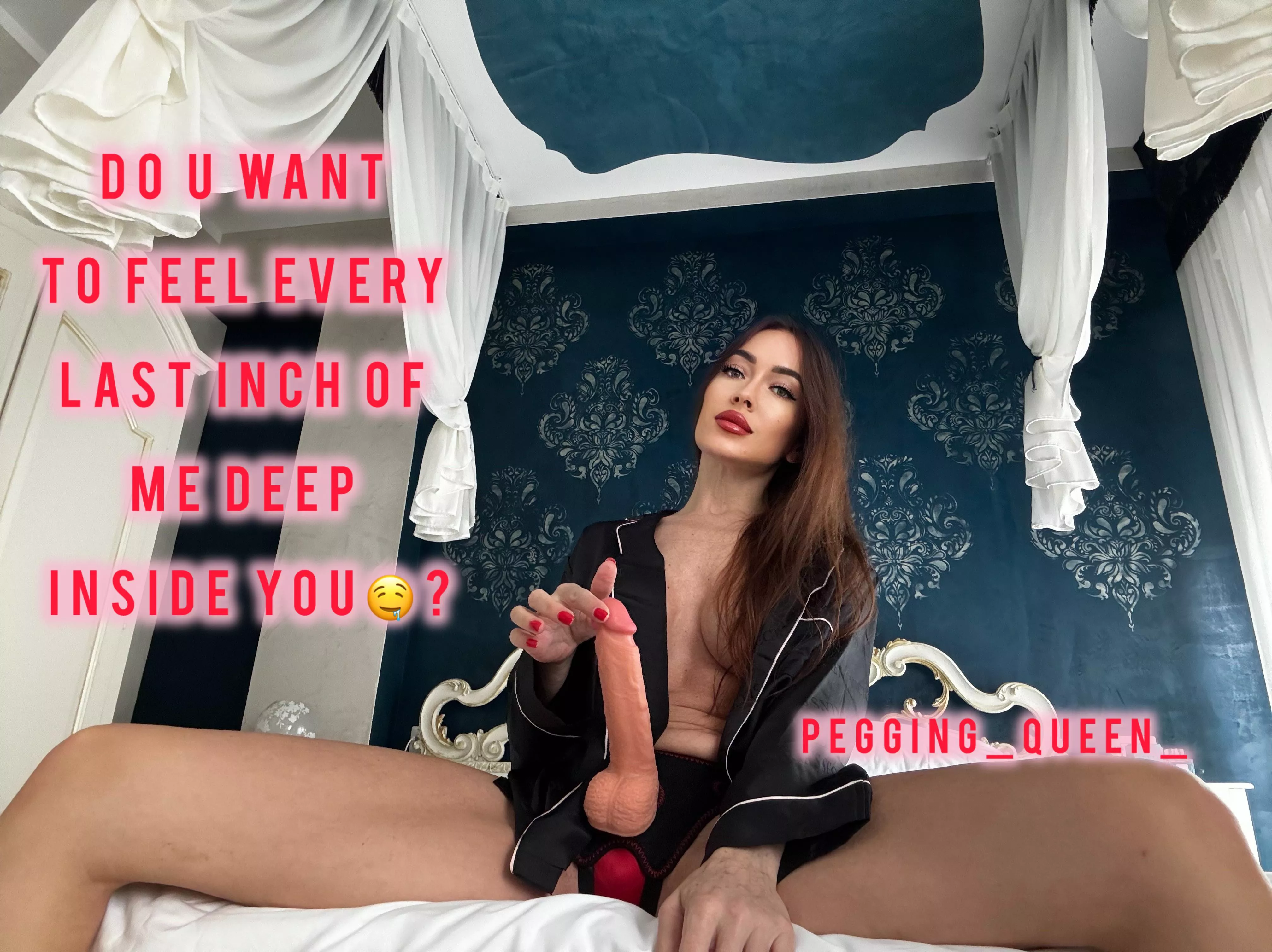 Do u want to feel every last inch of me deep inside you🤤? posted by pegging_queen_