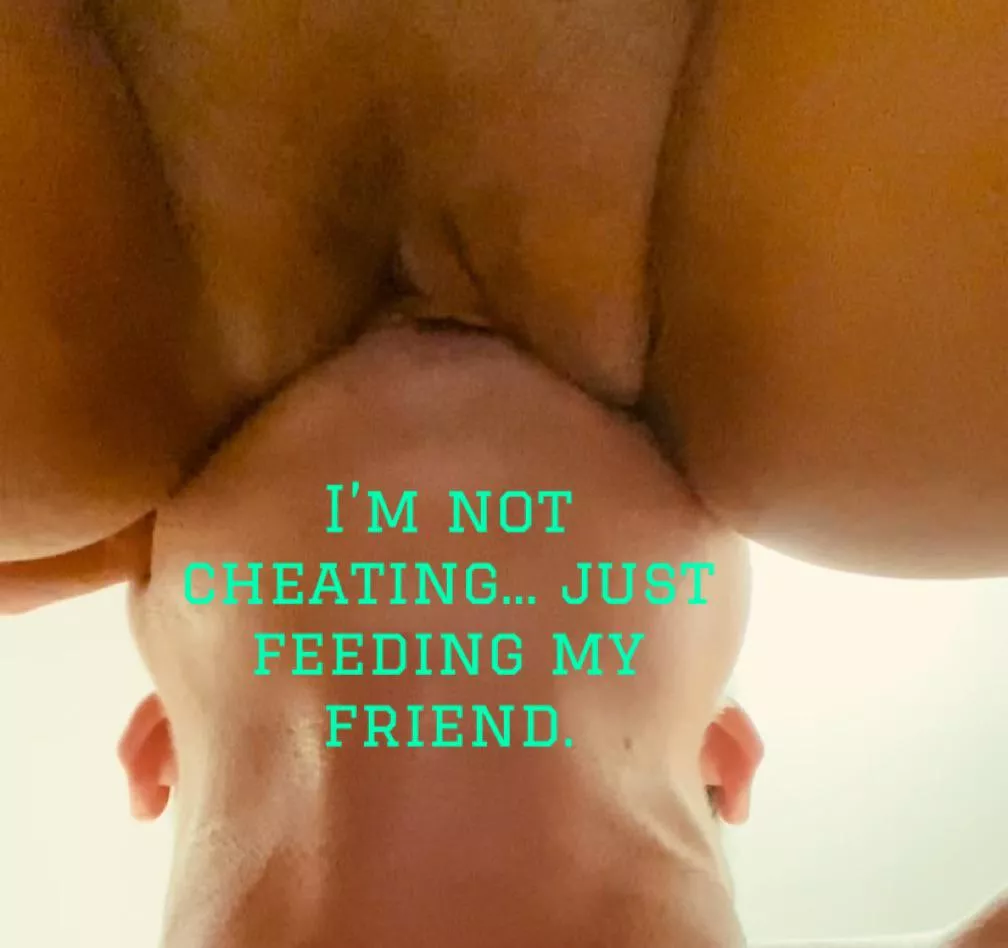 Feeding is not cheating right ? posted by Mysterious-Part-40