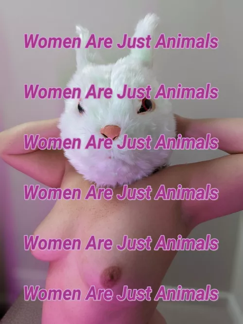 Women Are Just Animals by CdeFuk