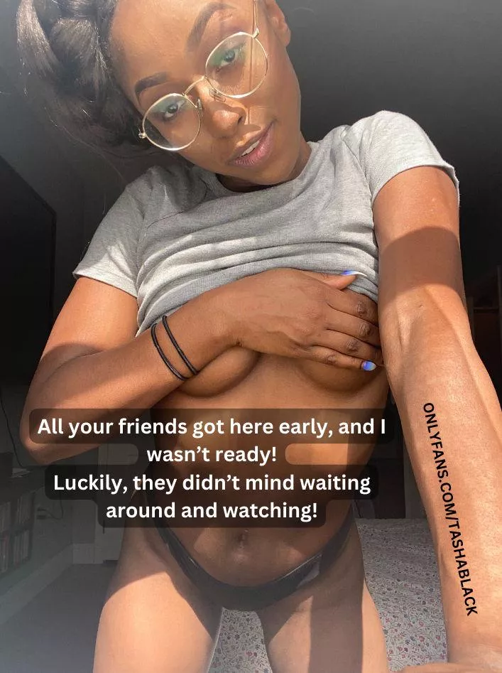 So glad they didn't mind watching me get dressed! posted by thetashablack