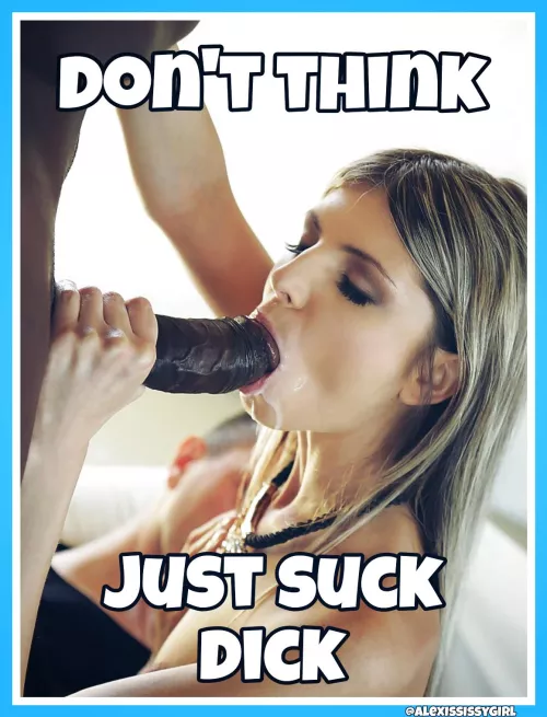 It's really that simple by AlexisSissygirl