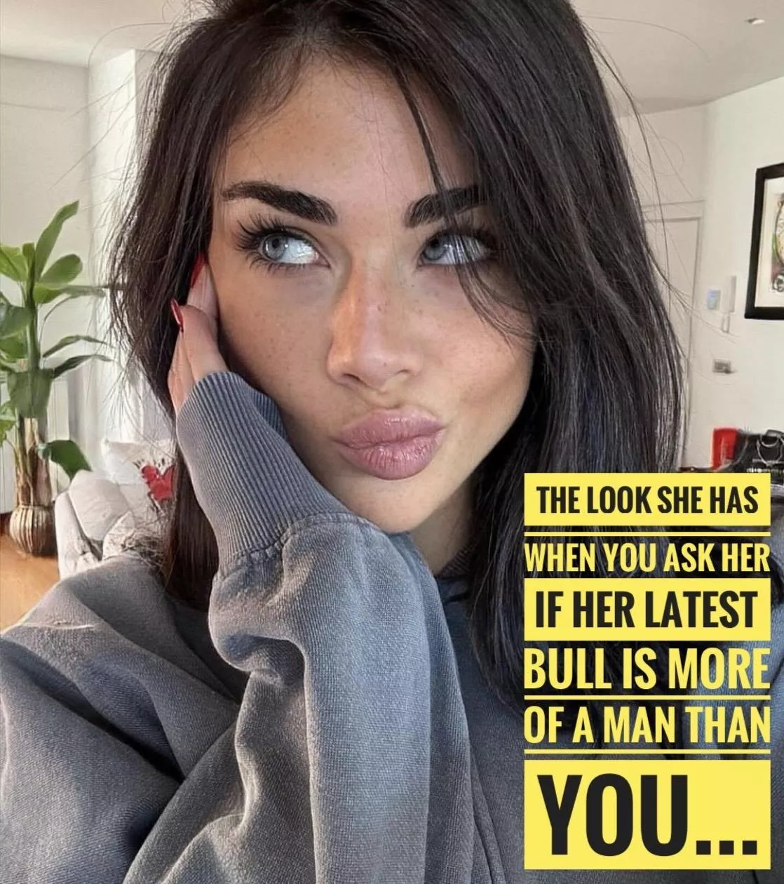 You’re a cuck for a reason - she may as well just be honest…  posted by biffa_b_