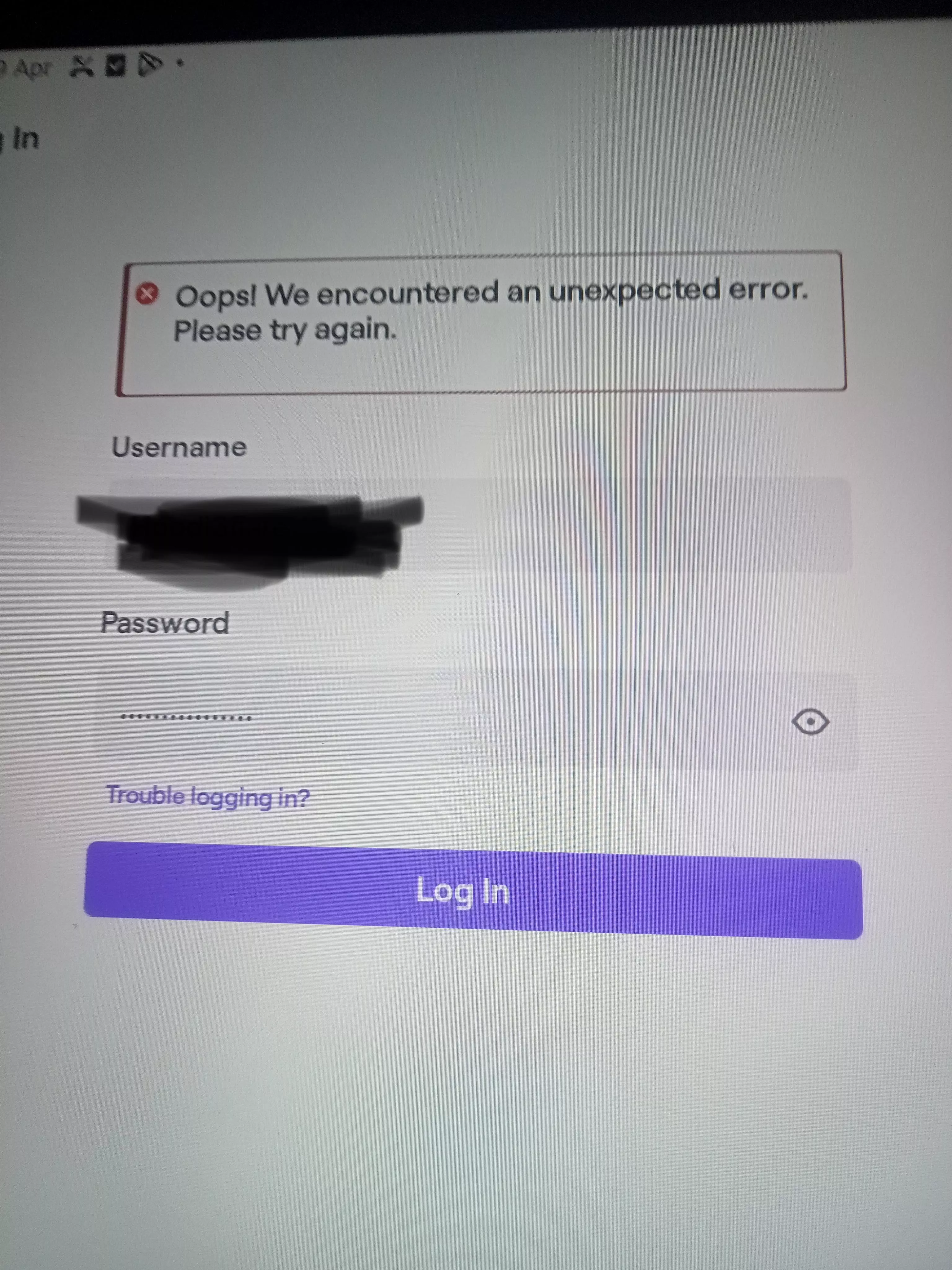 I get this error when trying to log in on the android tablet I just got  posted by Weak-Ad-1740
