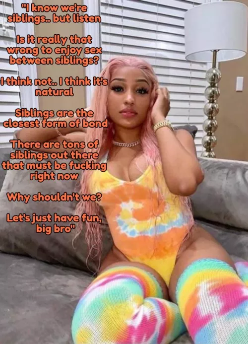 Your sister makes a compelling argument  by Captionsforever