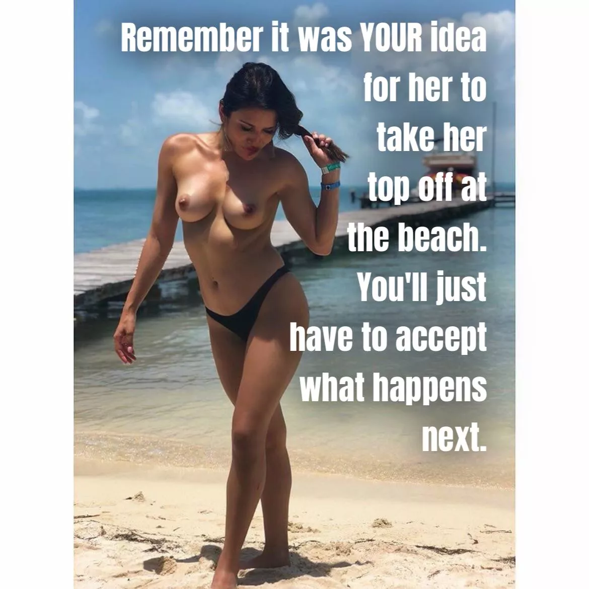 You wanted her to go topless at the beach but didn’t expect her to like all that attention as much as she did….. posted by Dramatic_Annual4192
