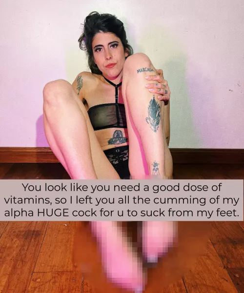 You look like you need a good dose of vitamins, so I left you all the cumming of my alpha HUGE cock for u to suck from my feet, that is making u drool isnt it? by Southern-Deal5821