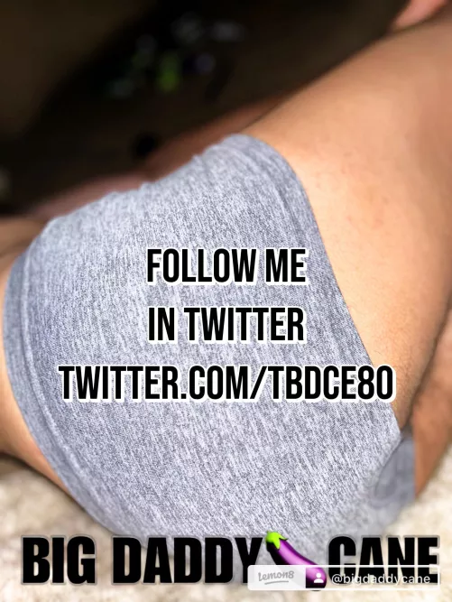 Follow Me On Twitter https://x.com/tbdce80 by TheBigDaddyCaneEx