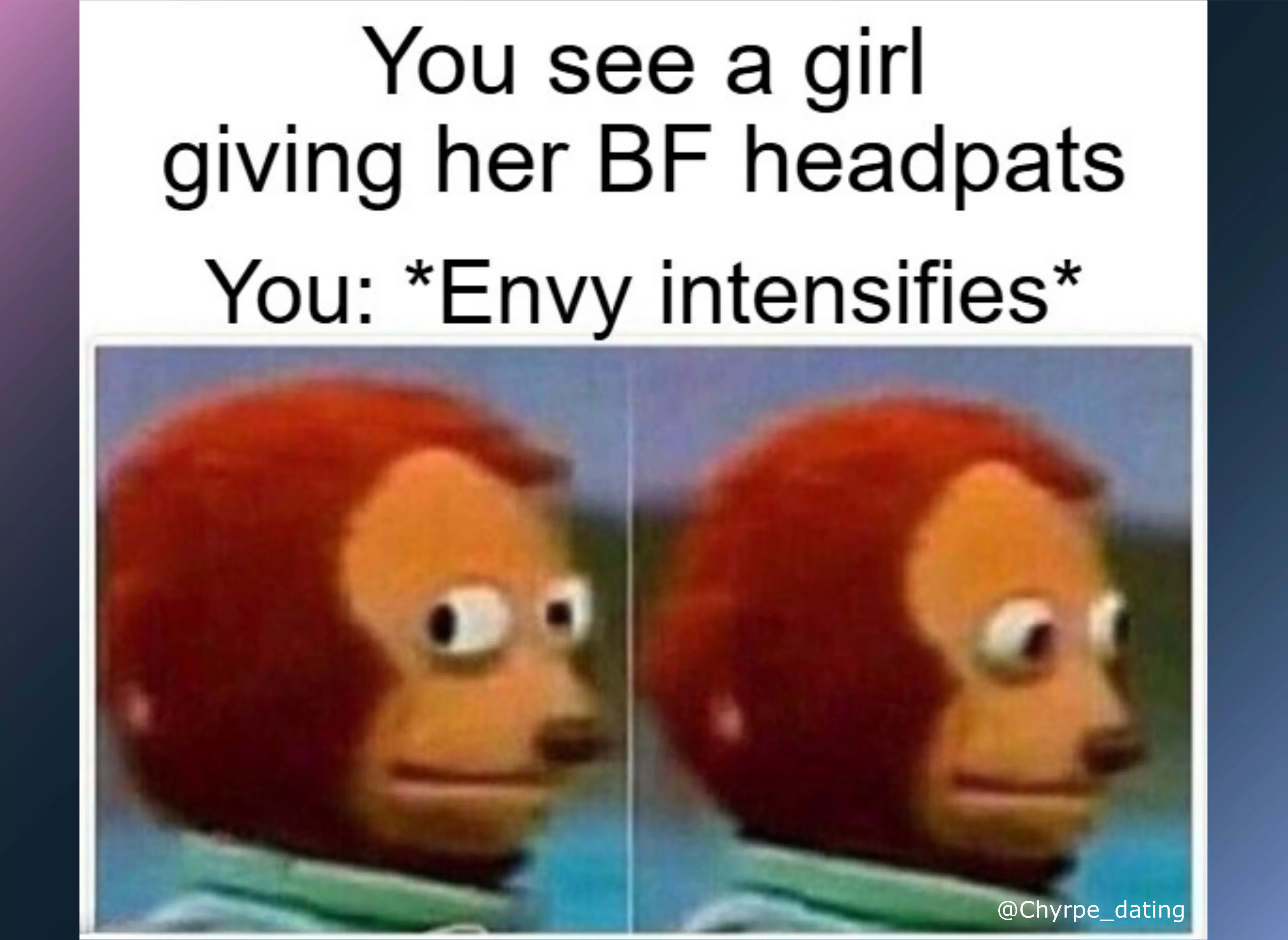 Is this how guys feel as well? posted by Chyrpe_Moderator